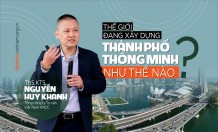 Thế giới đang xây dựng thành phố thông minh như thế nào?