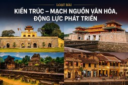 Kỳ 1: Kiến trúc – Sức mạnh mềm của văn hóa Việt Nam