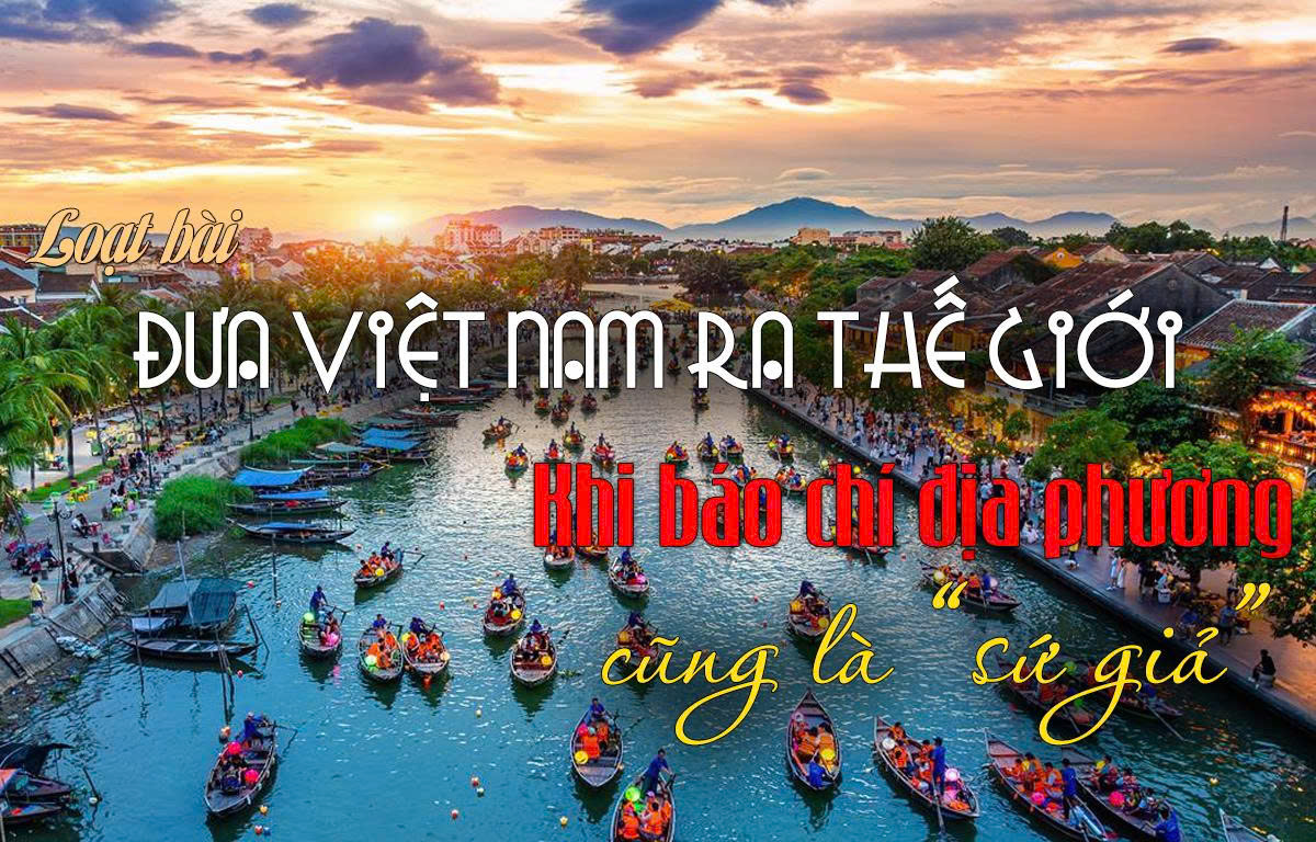 Kỳ 3:  Đột phá chiến lược để địa phương dẫn lối “câu chuyện Việt Nam”