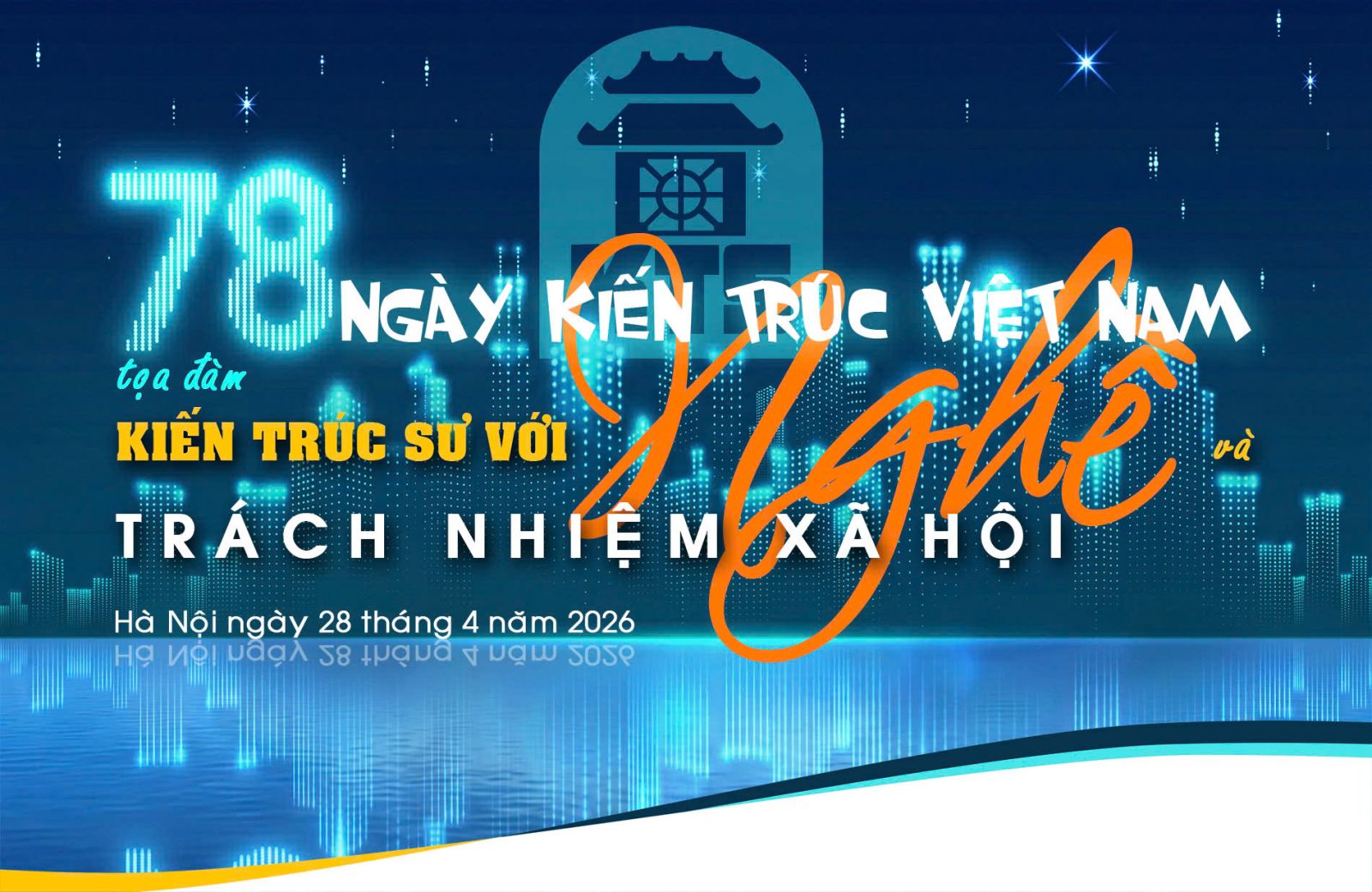 Hội Kiến trúc sư Hà Nội tổ chức Toạ Đàm “Kiến trúc sư với Nghề và Trách nhiệm xã hội”