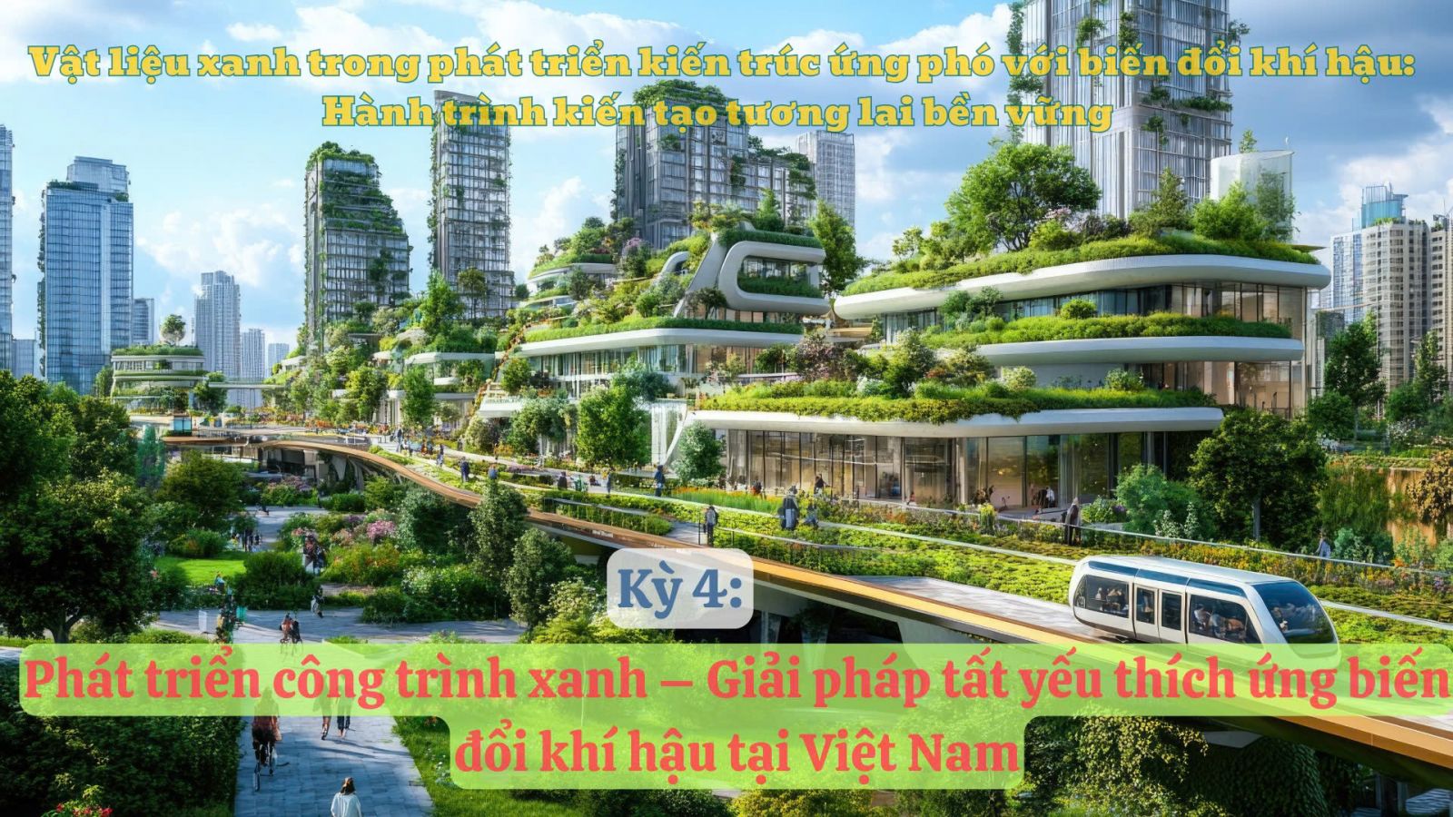 Kỳ 4: Phát triển công trình xanh – Giải pháp tất yếu thích ứng biến đổi khí hậu tại Việt Nam