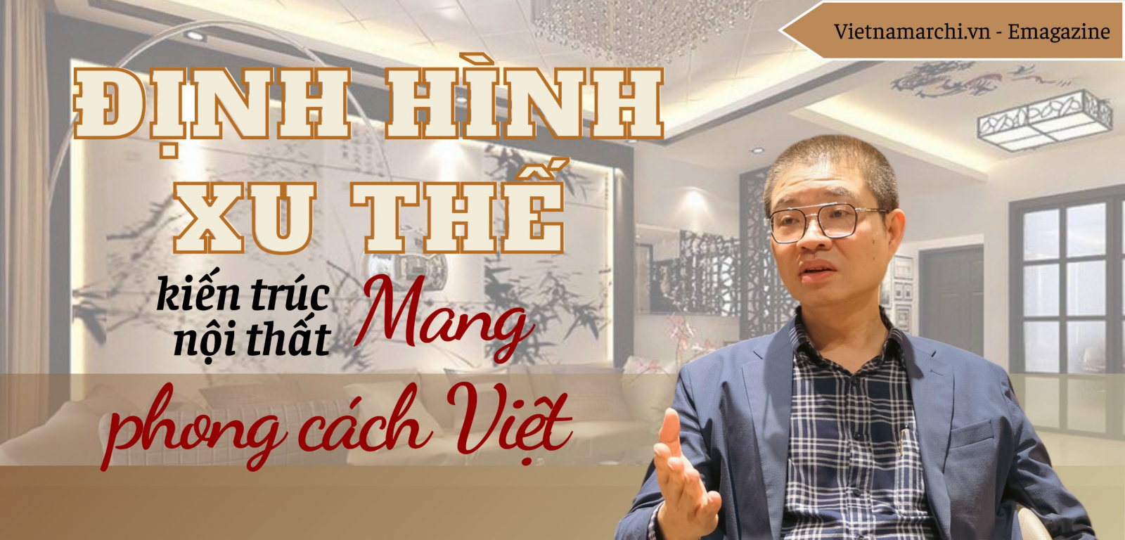 Định hình xu thế kiến trúc nội thất Mang phong cách Việt